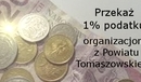 Ilustracja do artykułu: Pomóż organizacjom z Powiatu Tomaszowskiego. Przekaż 1% podatku.
