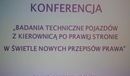 Ilustracja do artykułu: Konferencja 'Badanie techniczne pojazdów z kierownicą po prawej stronie w świetle nowych przepisów prawa' za nami