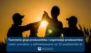 Ilustracja do artykułu: ARiMR ogłosiła nabór wniosków na „Tworzenie grup producentów i organizacji producentów”