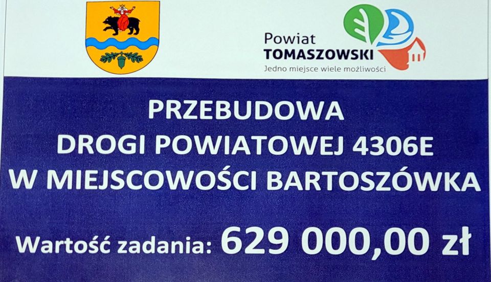 Na zdjęciu: baner zadania Przebudowa układu komunikacyjnego w celu poprawy bezpieczeństwa w ruchu drogi powiatowej nr 4306E w miejscowości Bartoszówka. Wartość zadania; 629 000 zł. 