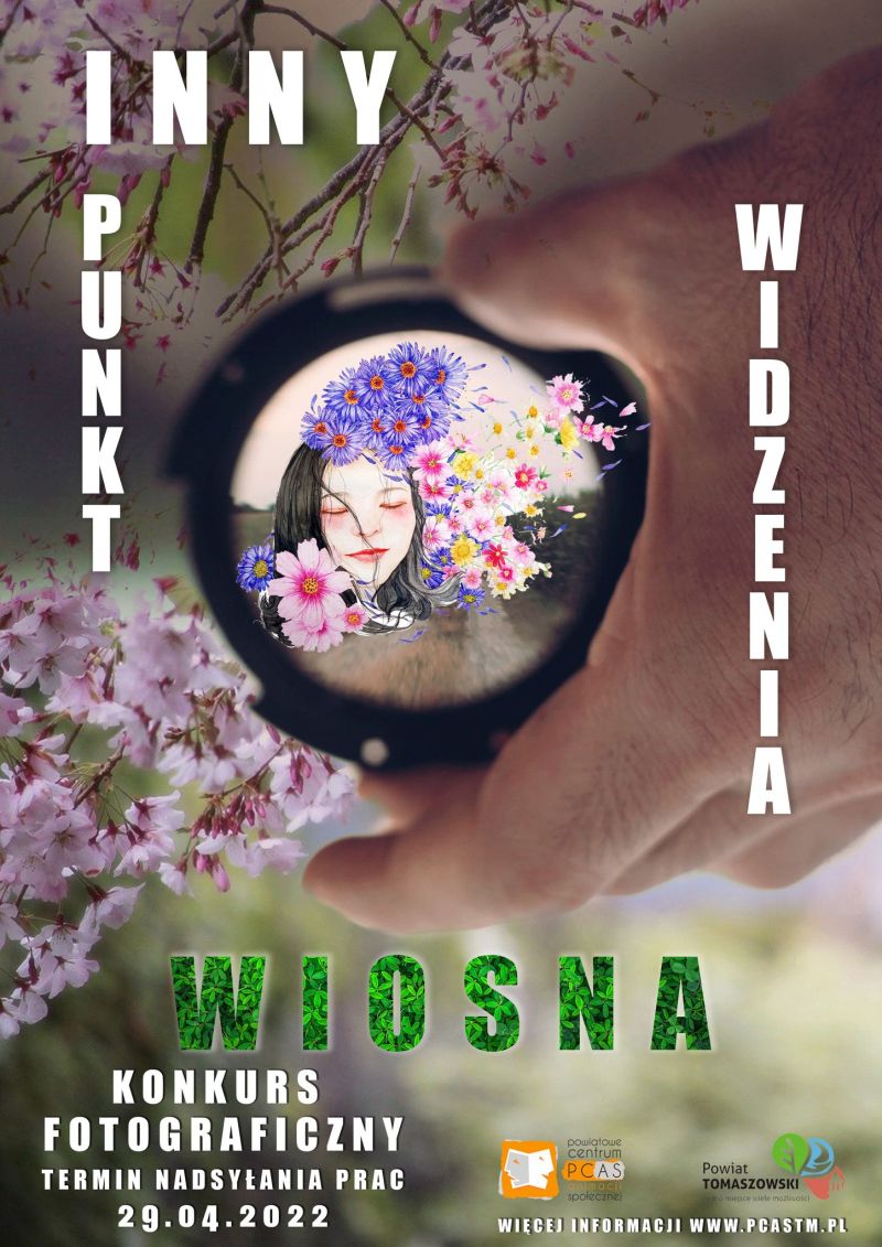 Na zdjęciu: plakat PCAS informujący o Konkursie fotograficznym pt. „Inny punkt widzenia – Wiosna”, organizowanym przez Powiatowe Centrum Animacji Społecznej w Tomaszowie Mazowieckim. 