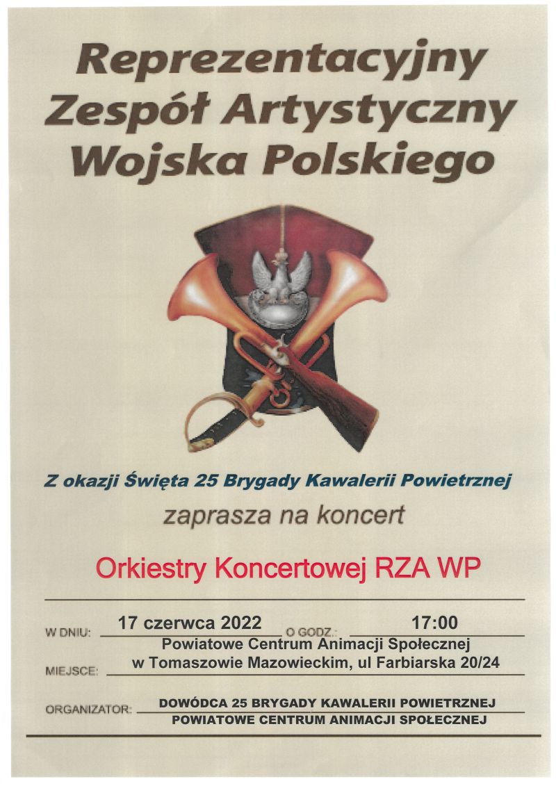  Na zdjęciu; plakat informujący o koncercie Orkiestry Koncertowej  Reprezentacyjnego Zespołu Artystycznego Wojska Polskiego, który odbędzie się w piątek, 17 czerwca 2022 roku, o godzinie 17.00 w sali widowiskowej Powiatowego Centrum Animacji Społecznej w Tomaszowie Mazowieckim.