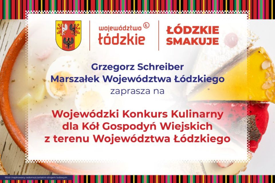 Na zdjęciu: plakat Konkursu Kulinarnego „Łódzkie smakuje”, który zostanie rozstrzygnięty podczas Wojewódzkich Dożynek, które odbędą się w Radomsku w niedzielę, 21 sierpnia 2022 roku, 