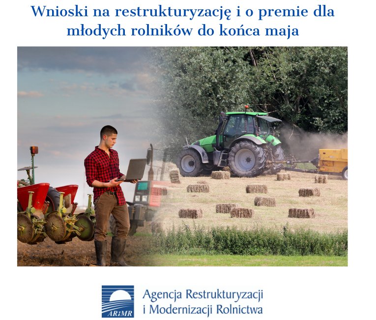 Na zdjęciu: plakat Agencji Restrukturyzacji i Modernizacji Rolnictwa zachęcający do składania wniosków na restrukturyzację i o premie dla młodych rolników do końca maja