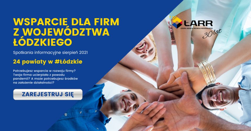 Na zdjęciu: plakat cyklu sierpniowych spotkań informacyjnych  w 24 powiatach województwa łódzkiego „Wsparcie dla firm z województwa łódzkiego”