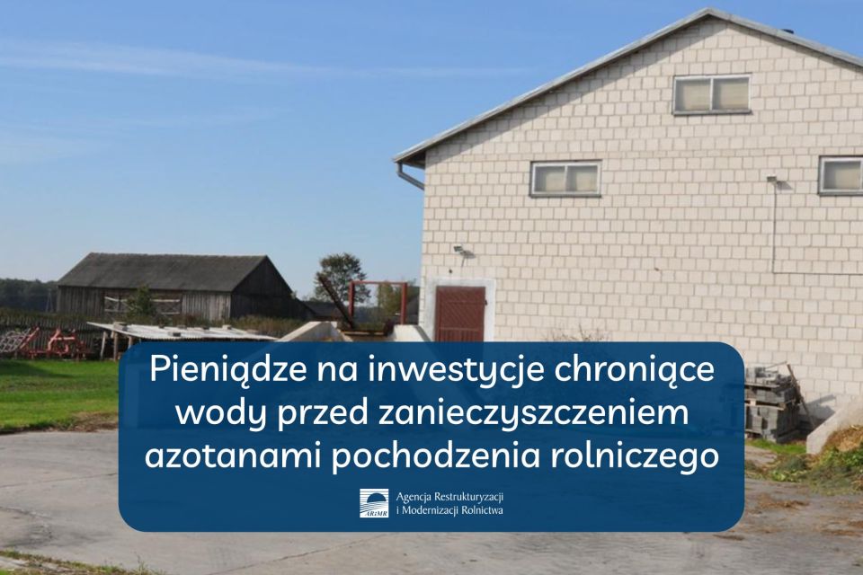 Na zdjęciu: baner ARiMR informujący o możliwości składania wniosków na kwotę 100 tysięcy złotych na inwestycje chroniące wody przed zanieczyszczeniem azotanami