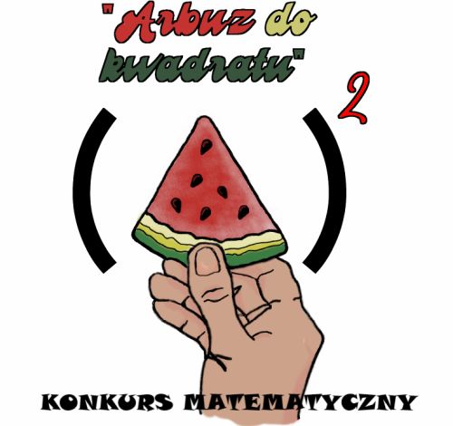 Na zdjęciu: plakat konkursu matematycznego, zorganizowanego przez II LO w Tomaszowie Mazowieckim „Arbuz do kwadratu” Konkurs matematyczny „Arbuz do kwadratu”