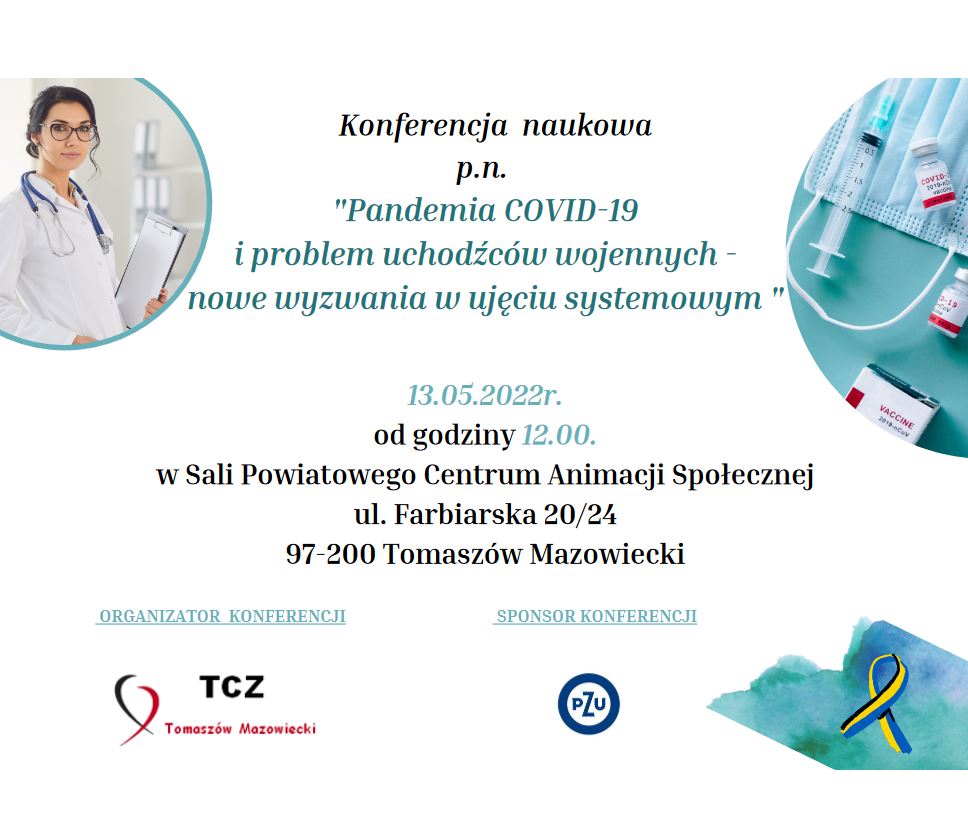 Na zdjęciu: ulotka informująca o konferencji naukowej „Pandemia COVID-19 i problem uchodźców wojennych  - nowe wyzwania w ujęciu systemowym”, która odbędzie się  w piątek, 13 maja 2022 roku w Powiatowym Centrum Animacji Społecznej