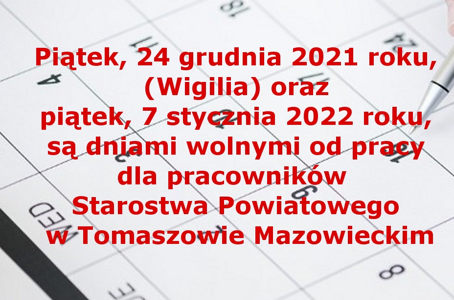 Na zdjęciu: informacja dla interesantów Starostwa Powiatowego w Tomaszowie Mazowieckim o dniach wolnych od pracy dla pracowników Starostwa: 24 grudnia 2021 i 7 stycznia 2022