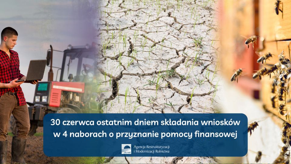 Na zdjęciu: plakat Agencji Restrukturyzacji i Modernizacji Rolnictwa, dotyczący terminu 30 czerwca 2021, który jest ostatnim dniem składania wniosków w 4 naborach o przyznanie pomocy finansowej