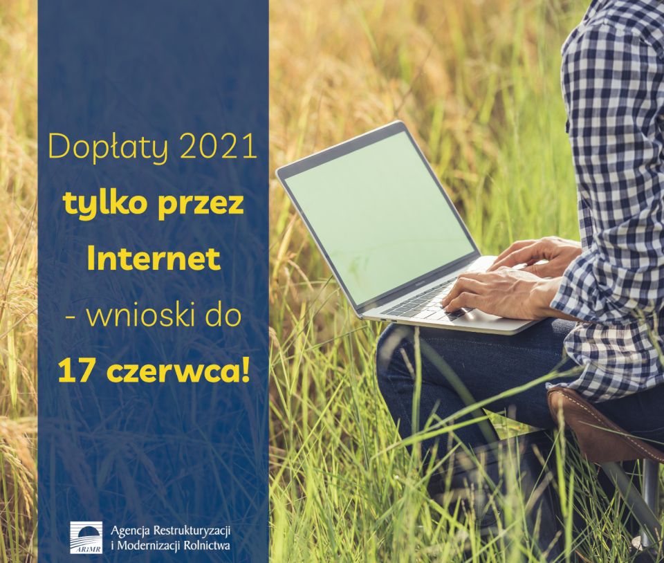 Na zdjęciu: plakat ważnej informacji ARiMR: dopłaty w 2021 r. tylko przez Internet – wnioski do 17 czerwca!