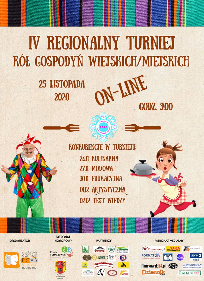 Na zdjęciu: plakat zapraszający do udziału w IV Turnieju Kół Gospodyń Wiejskich i Miejskich – napis on-line 25 listopada 2020 godz. 9.00 – konkurencje w Turnieju: 26.11. – kulinarna, 27.11. – modowa, 30.11. – edukacyjna, 01.12. – artystyczna, 02.12. – test wiedzy, poniżej link organizatora, loga patronów honorowych, loga partnerów, linki patronów medialnych, IV Turniej Kół Gospodyń Wiejskich i Miejskich – w tym roku online