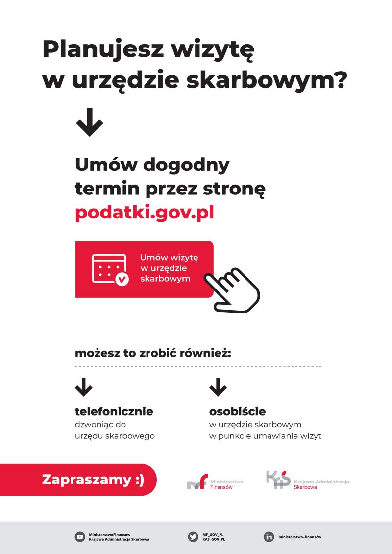 Na zdjęciu: plakat z napisami: Planujesz wizytę w Urzędzie Skarbowym? Umów dogodny termin przez stronę: https://www.podatki.gov.pl/ Możesz to zrobić również: - telefonicznie – dzwoniąc do Urzędu Skarbowego, osobiście – w Urzędzie Skarbowym, w punkcie umawiania wizyt. Zapraszamy Planujesz wizytę w Urzędzie Skarbowym?